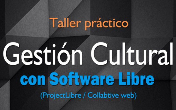 Taller de Gestión Cultural con Software Libre 1 Gestión Cultural con Software libre
