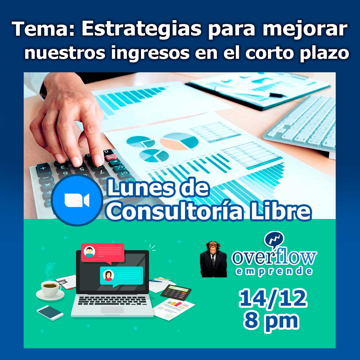 Sesión 8 - Estrategias para mejorar nuestros ingresos en el corto plazo - Webinar Overflow Emprende - Lunes de Consultoría Libre Sesión 8 - Estrategias para mejorar nuestros ingresos en el corto plazo - Webinar Overflow Emprende - Lunes de Consultoría Libre
