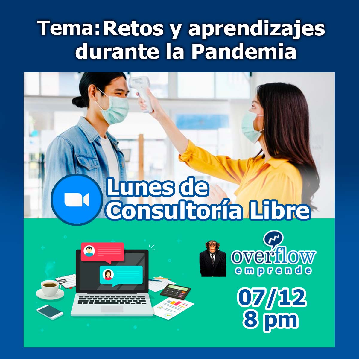Sesión 7 - Retos y aprendizajes durante la pandemia - Webinar Overflow Emprende - Lunes de Consultoría Libre Sesión 7 - Retos y aprendizajes durante la pandemia - Webinar Overflow Emprende - Lunes de Consultoría Libre