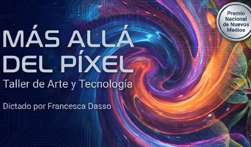 Taller Más allá del Píxel: Una inmersión en Arte y Tecnología